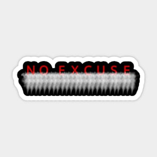 No excuse Sticker